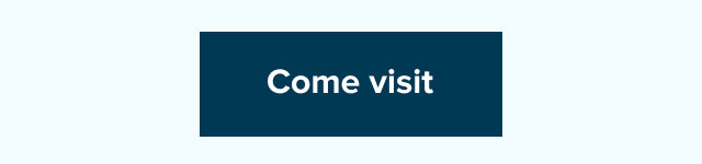 Come visit