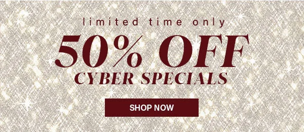 Limited Time Only 50% Off Cyber Specials