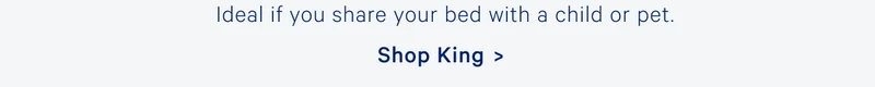 Ideal if you share the bed with a child or pet.