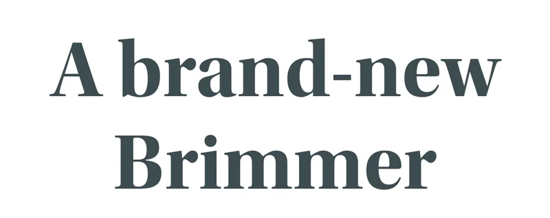 A brand-new Brimmer