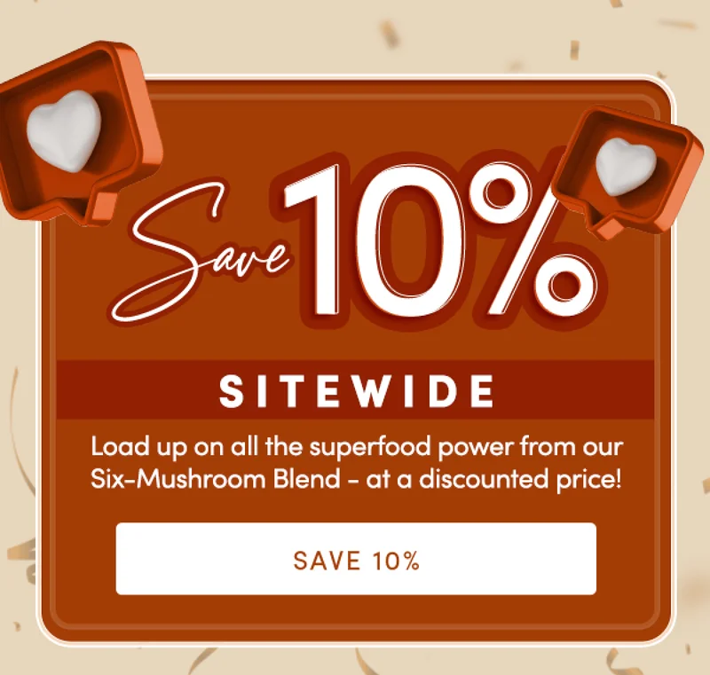 SAVE 10% SITEWIDE |  Load up on all the superfood power from our Six-Mushroom Blend - at a discounted price! | Save 10%
