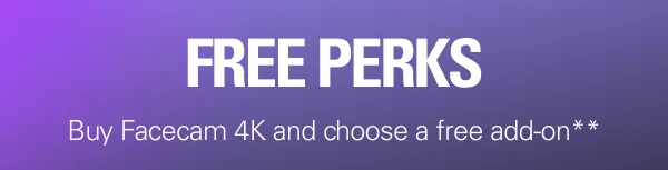 FREE PERKS: Buy Facecam 4K and choose a free add-on**