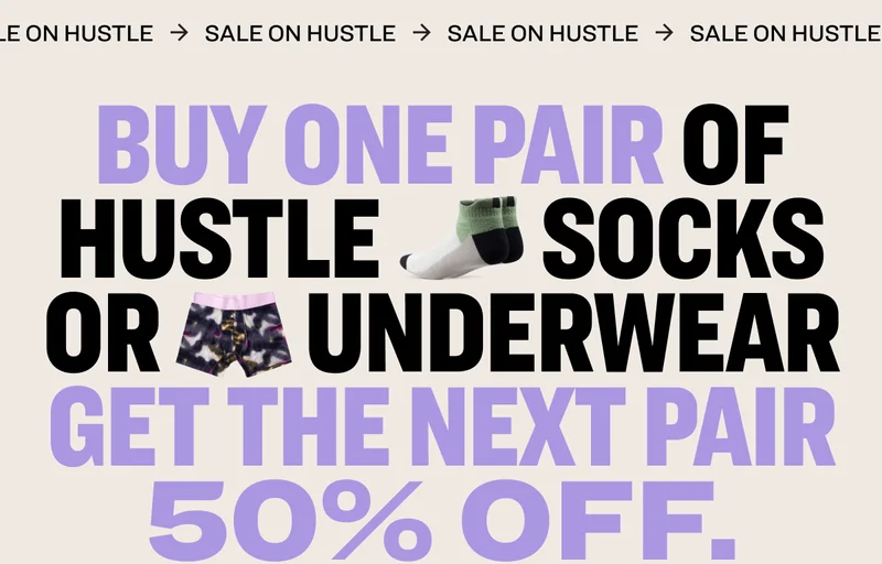 SALE ON HUSTLE SALE ON HUSTLE SALE ON HUSTLE SALE ON HUSTLE Buy one pair of Hustle          socks or         underwear get the next pair 50% OFF.