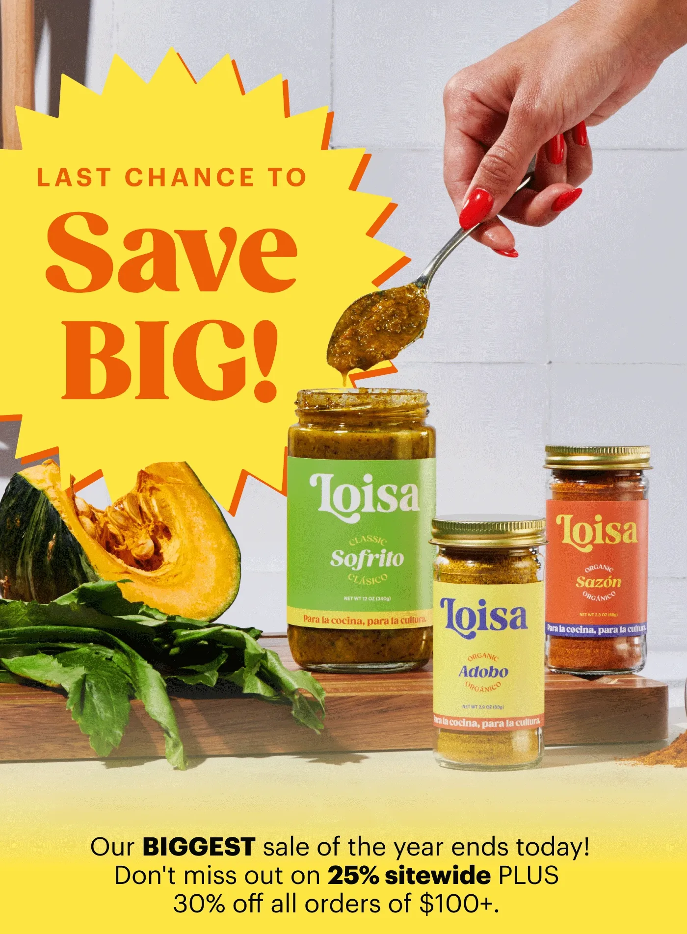Last Chance to Save BIG!  Our BIGGEST sale of the year ends today! Don't miss out on 25% sitewide PLUS 30% off all orders of $100+.