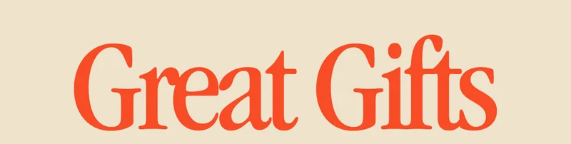 Great Gifts