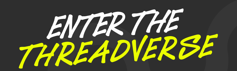 Enter the Threadverse