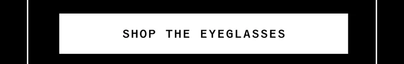 Shop the eyeglasses
