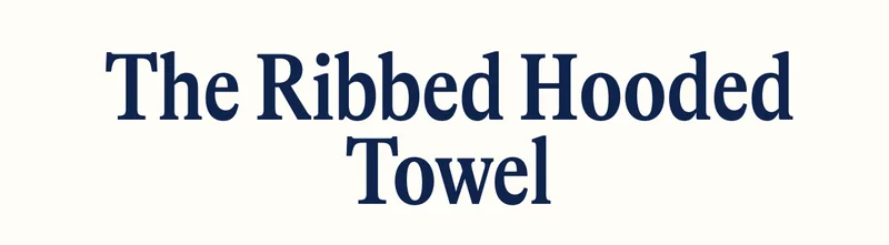The Ribbed Towel Collection