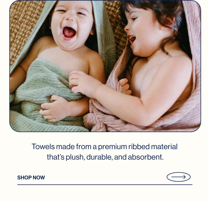 Towels made from a premium ribbed material  that’s plush, durable, and absorbent. Shop Now