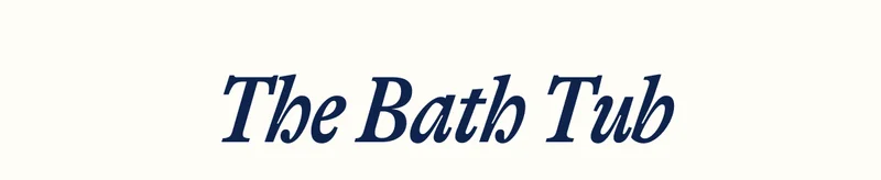 The Bath Tub