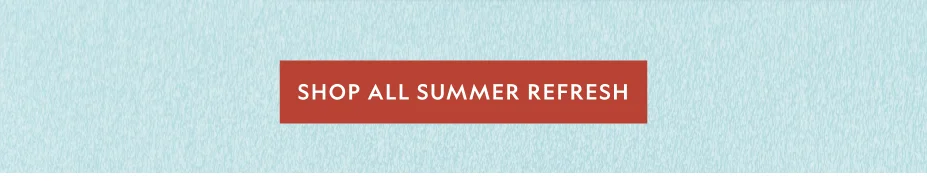 Shop All Summer Wardrobe Refresh