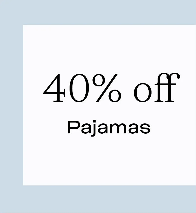 40% Off Pajamas 40% Off Pajamas