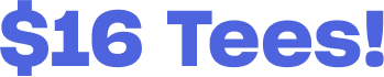 $16 Tees!