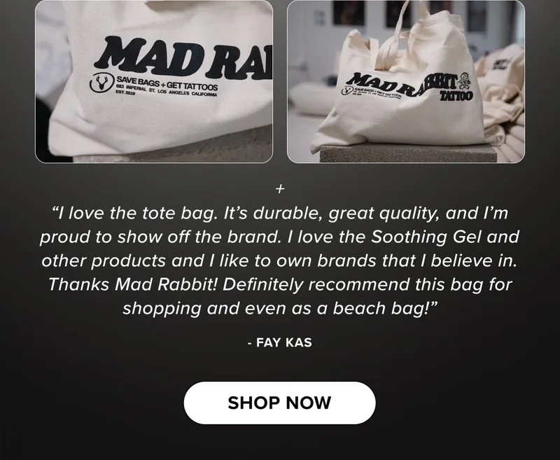 + “I love the tote bag. It’s durable, great quality, and I’m proud to show off the brand. I love the Soothing Gel and other products and I like to own brands that I believe in. Thanks Mad Rabbit! Definitely recommend this bag for shopping and even as a beach bag!” - fay kas | shop now