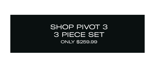 Shop Pivot 3 3 Piece Set Only $259.99