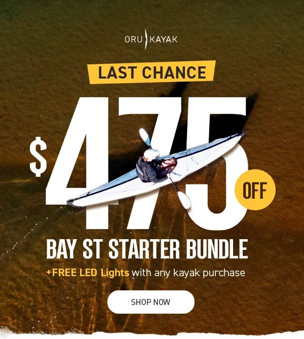 LAST CALL! Save $475 off the Bay ST Starter Bundle. Buy the kayak, get all the gear for free!