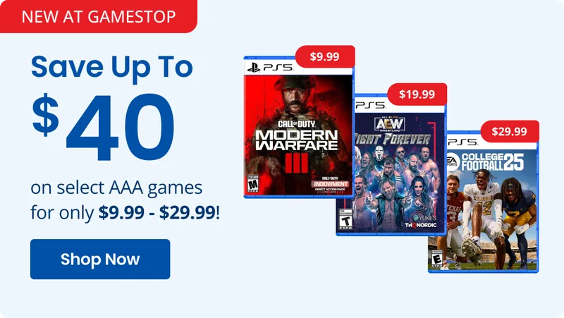 NEW AT GAMESTOP Save Up To $40 on select AAA games for only $9.99 - $29.99! Shop Now