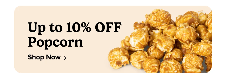 Up to 10% OFF Popcorn; Shop Now