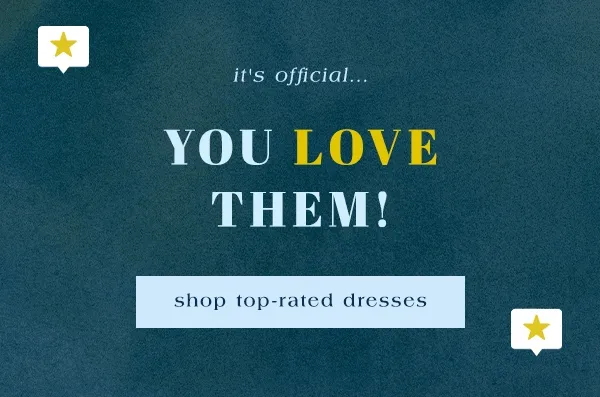it's official... you love them! shop top-rated dresses