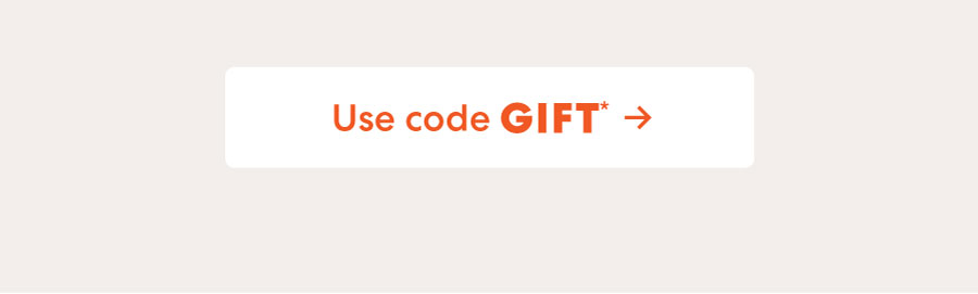 Use code GIFT ->