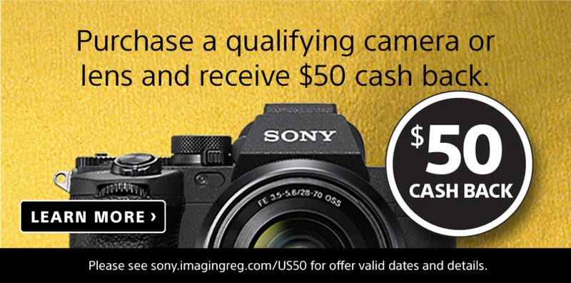 Purchase a qualifying camers or lens and receive $50 cash back Learn more $50 cash back