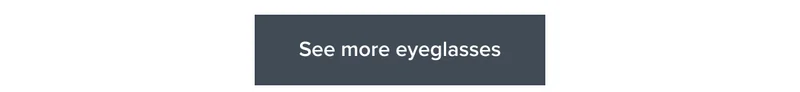 See more eyeglasses
