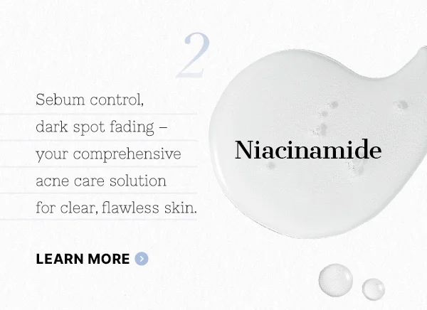 Sebum control, dark spot fading for clear, flawless skin. Learn More