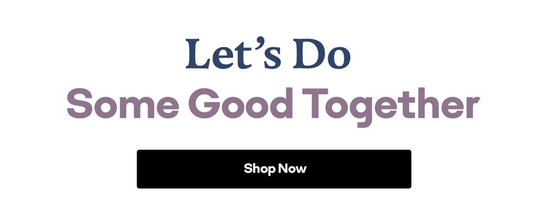 Let's Do Some Good Together Shop Now