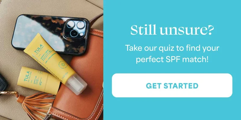 Still unsure? Take our quiz to find your perfect SPF match! -- GET STARTED