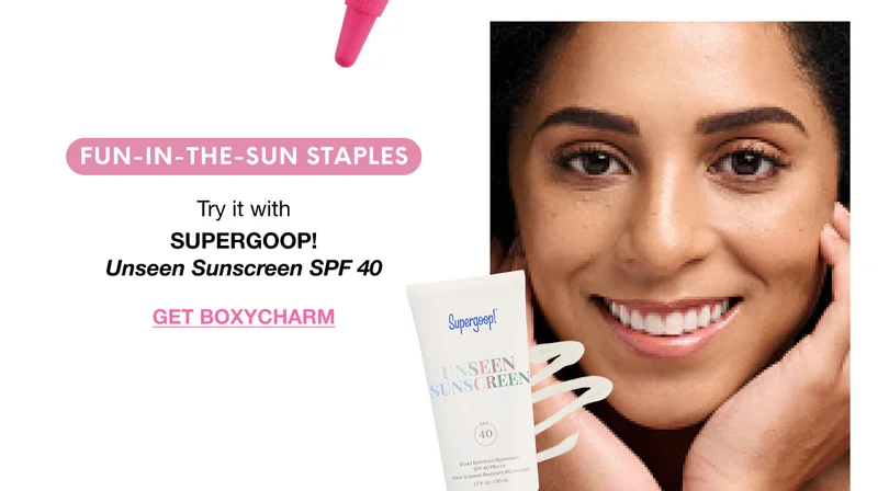 FUN-IN-THE-SUN STAPLES. Try it with SUPERGOOP! Unseen Sunscreen SPF 40. Get BoxyCharm