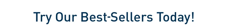 Try Our Best-Sellers Today!