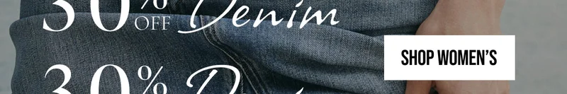 30% OFF denim | SHOP WOMEN'S | *Exclusions may apply.