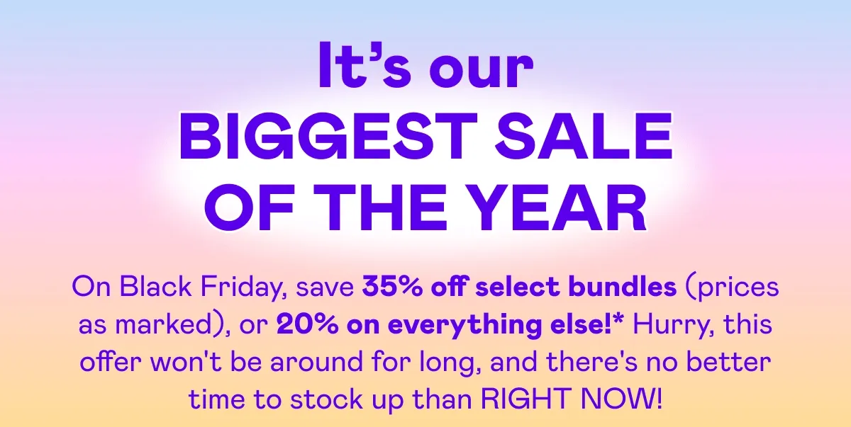 It's our BIGGEST SALE OF THE YEAR