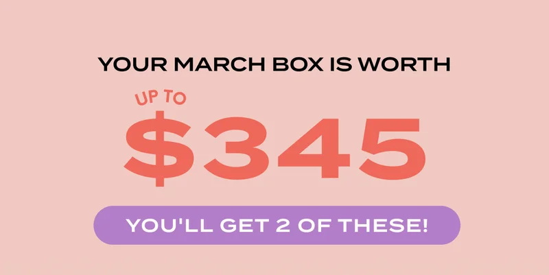 Your March Box Is worth up to $345 - YOU'LL GET 2 OF THESE!