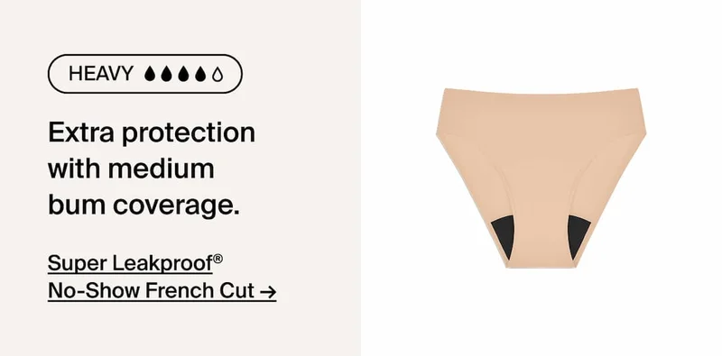 Heavy extra protection with medium bum coverage. Super Leakproof No-Show French Cut.