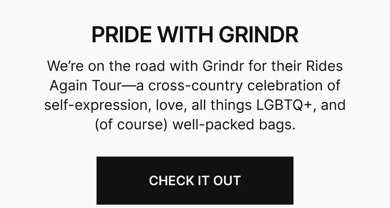 We're on the road with Grindr for their Rides Again Tour—a cross-country celebration of self-expression, love, all things LGBTQ+, and (of course) well-packed bags.
