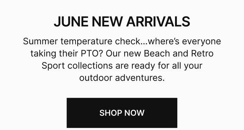 Summer temperature check…where’s everyone taking their PTO? Our new Beach and Retro Sport collections are ready for all your outdoor adventures.