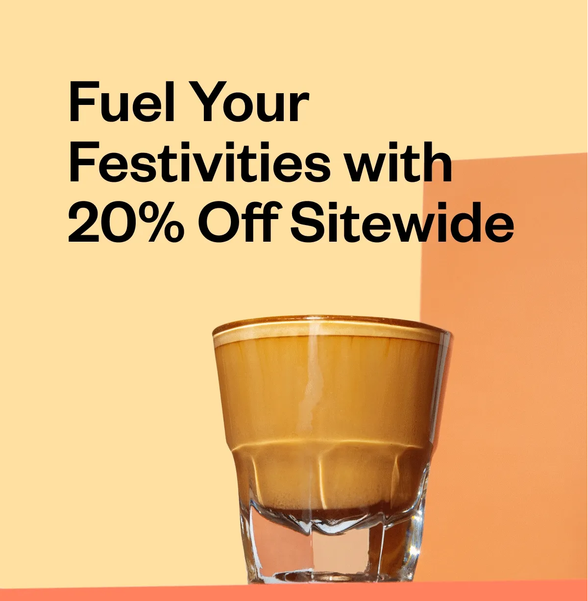 Fuel your Festivities with 20% off sitewide
