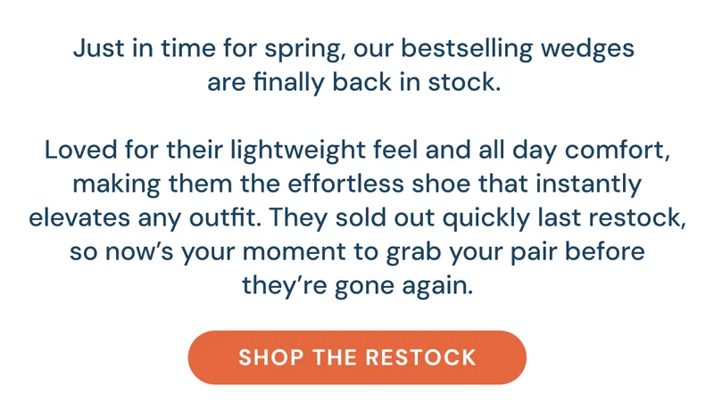 Just in time for spring, our bestselling wedges  are finally back in stock.   Loved for their lightweight feel and all day comfort, making them the effortless shoe that instantly elevates any outfit. They sold out quickly last restock, so now’s your moment to grab your pair before they’re gone again. [Shop The restock]