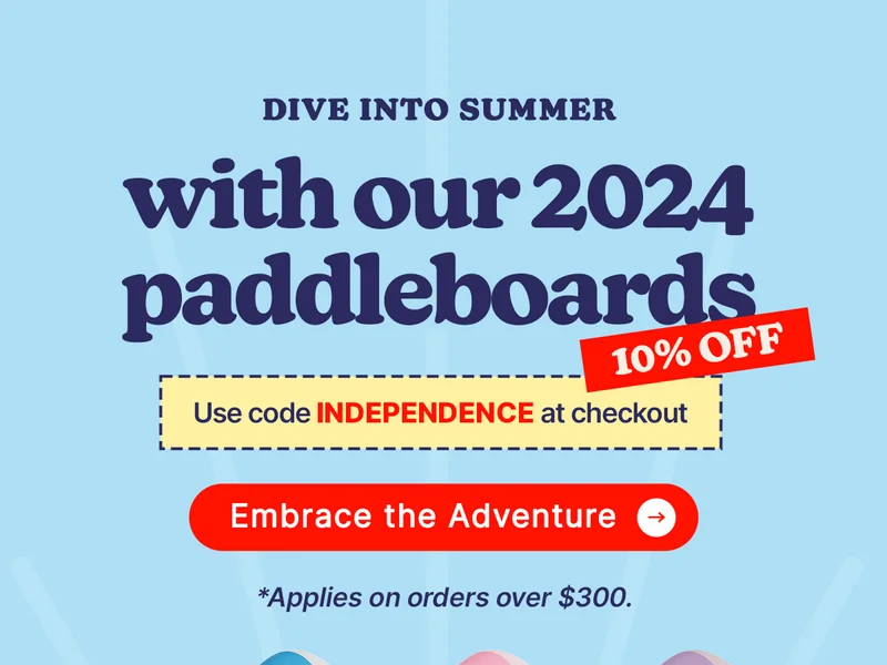 Dive into summer with our 2024 paddleboards *10% Off *Use the code INDEPENDENCE at checkout *Applies on orders over $300.