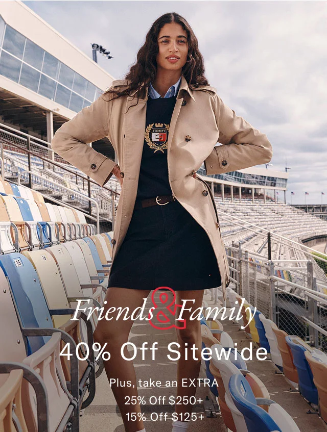 Friends Family 40% Off Sitewide the hilfiger club | ONLINE EXCLUSIVE Take an EXTRA 25% Off $250+ 15% Off $125+