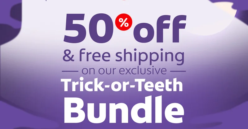 50% off & free shipping on our exclusive Trick-or-Teeth Bundle