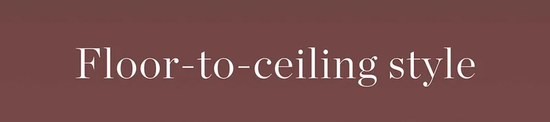 Floor-to-ceiling Style