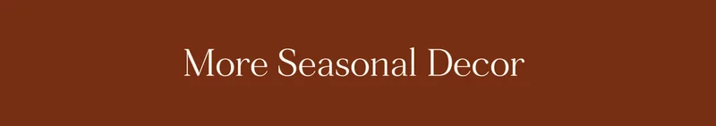 More Seasonal Decor