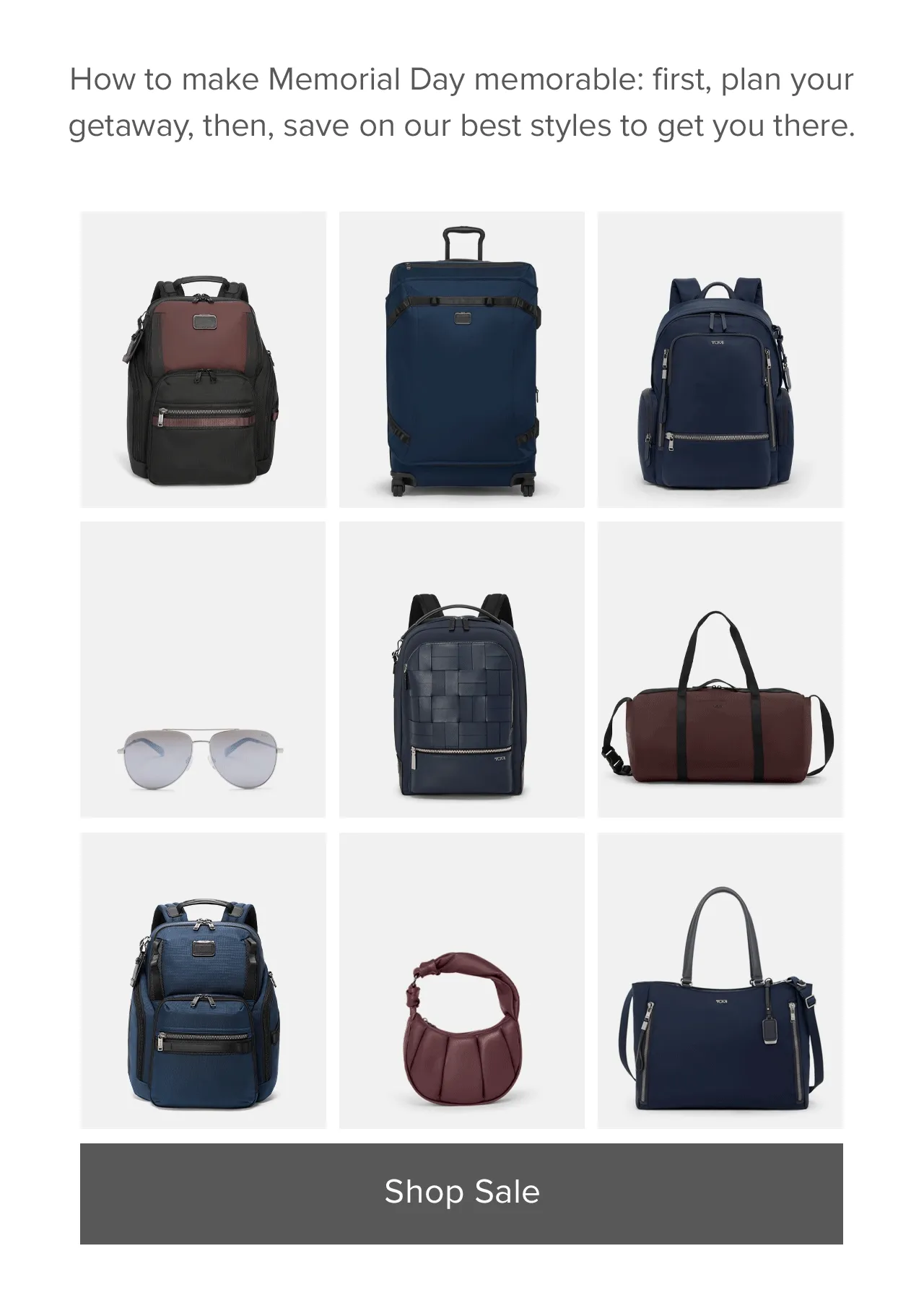 How to make Memorial Day memorable: first, plan your getaway, then, save on our best styles to get you there.