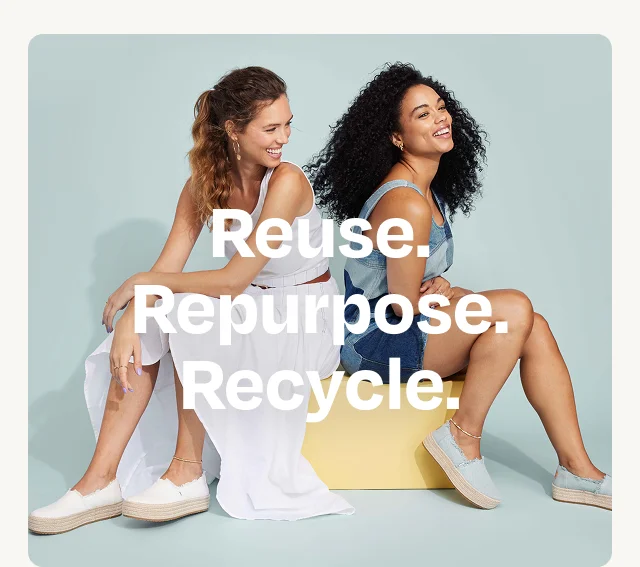 Reuse. Repurpose. Recycle.