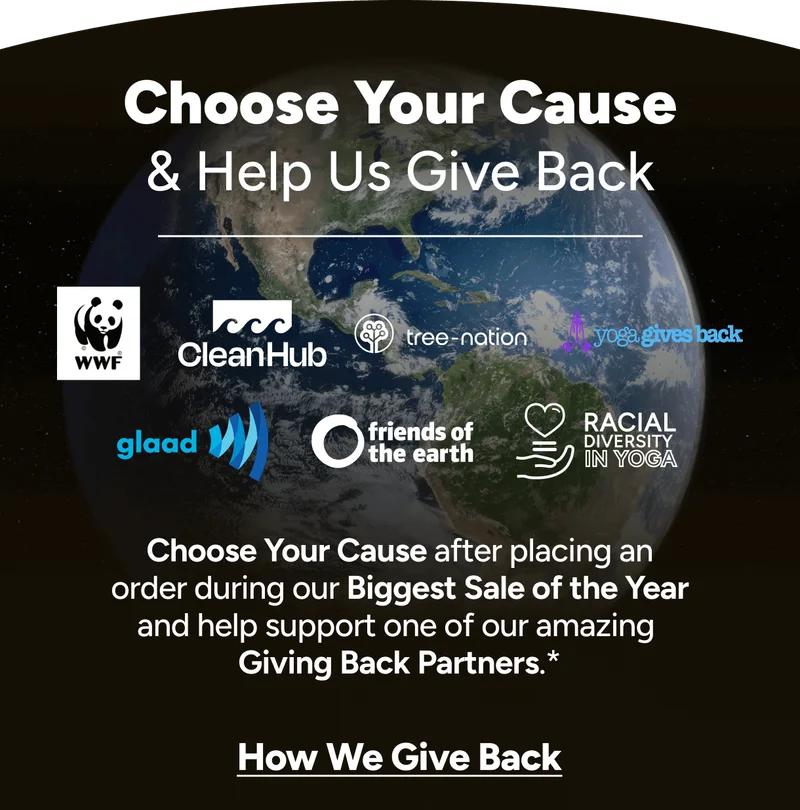 Choose Your Cause & Help Us Give Back – Choose Your Cause after placing an order during our Biggest Sale of the Year and help support one of our amazing  Giving Back Partners.*
