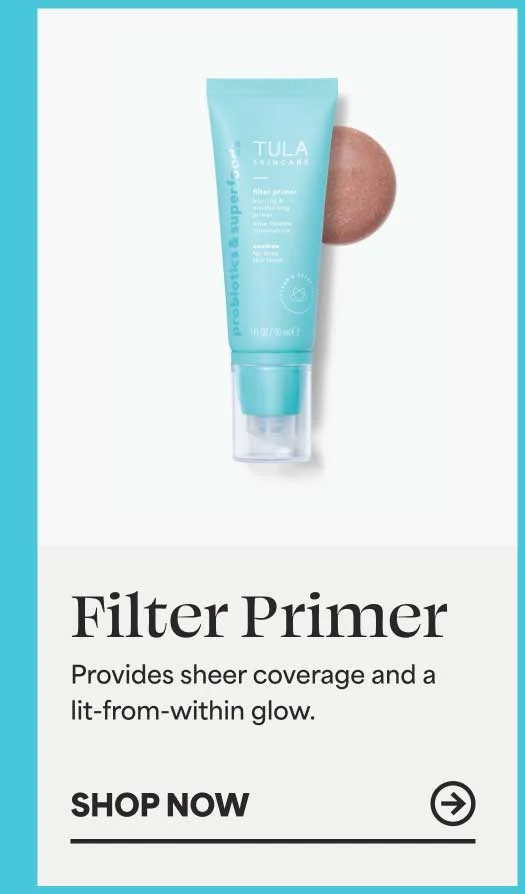 Filter Primer Provides sheer coverage and a lit-from-within glow. -- SHOP NOW