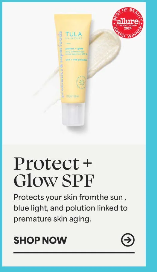 Protect + Glow SPF Protects your skin fromthe sun , blue light, and polution linked to premature skin aging. -- SHOP NOW