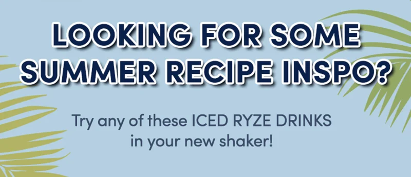Looking for some summer recipe inspo? Try any of these iced RYZE drinks in your new shaker!